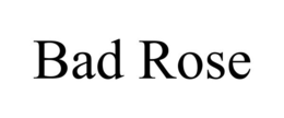 BAD ROSE trademark
