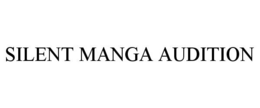 SILENT MANGA AUDITION trademark