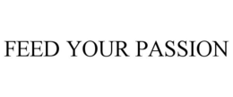 FEED YOUR PASSION trademark