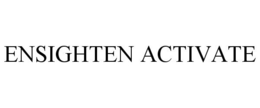 ENSIGHTEN ACTIVATE trademark