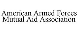 AMERICAN ARMED FORCES MUTUAL AID ASSOCIATION trademark