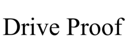 DRIVE PROOF trademark