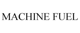 MACHINE FUEL trademark