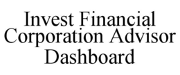 INVEST FINANCIAL CORPORATION ADVISOR DASHBOARD trademark