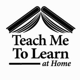 TEACH ME TO LEARN AT HOME trademark