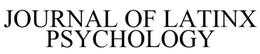 JOURNAL OF LATINX PSYCHOLOGY trademark