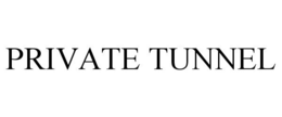 PRIVATE TUNNEL trademark