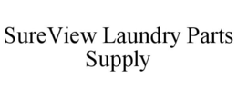SUREVIEW LAUNDRY PARTS SUPPLY trademark