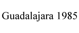 GUADALAJARA 1985 trademark