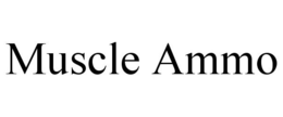 MUSCLE AMMO trademark