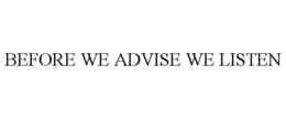 BEFORE WE ADVISE WE LISTEN trademark