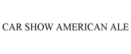 CAR SHOW AMERICAN ALE trademark