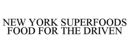 NEW YORK SUPERFOODS FOOD FOR THE DRIVEN trademark