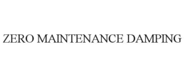 ZERO MAINTENANCE DAMPING trademark