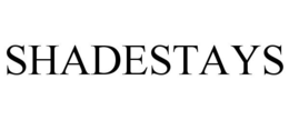 SHADESTAYS trademark