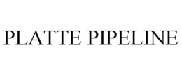 PLATTE PIPELINE trademark