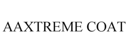 AAXTREME COAT trademark