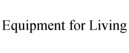 EQUIPMENT FOR LIVING trademark