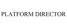 PLATFORM DIRECTOR trademark