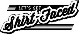 LET'S GET SHIRT-FACED trademark