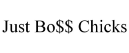 JUST BO$$ CHICKS trademark