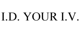 I.D. YOUR I.V. trademark