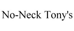 NO-NECK TONY'S trademark
