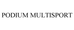 PODIUM MULTISPORT trademark