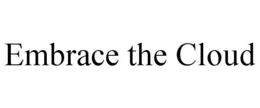 EMBRACE THE CLOUD trademark