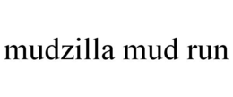 MUDZILLA MUD RUN trademark