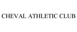 CHEVAL ATHLETIC CLUB trademark