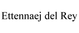 ETTENNAEJ DEL REY trademark
