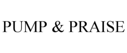 PUMP & PRAISE trademark
