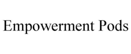 EMPOWERMENT PODS trademark
