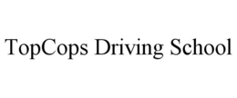 TOPCOPS DRIVING SCHOOL trademark