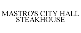MASTRO'S CITY HALL STEAKHOUSE trademark
