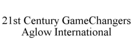 21ST CENTURY GAMECHANGERS AGLOW INTERNATIONAL trademark