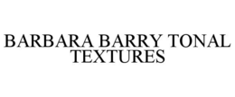 BARBARA BARRY TONAL TEXTURES trademark
