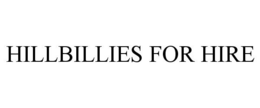 HILLBILLIES FOR HIRE trademark