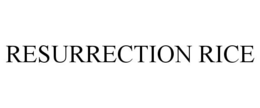 RESURRECTION RICE trademark