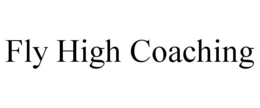 FLY HIGH COACHING trademark