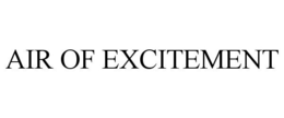 AIR OF EXCITEMENT trademark