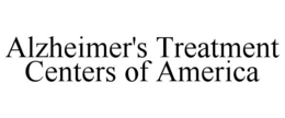 ALZHEIMER'S TREATMENT CENTERS OF AMERICA trademark