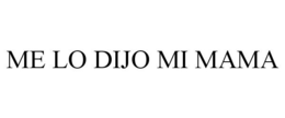ME LO DIJO MI MAMA trademark