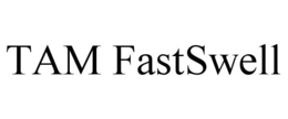 TAM FASTSWELL trademark