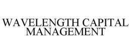 WAVELENGTH CAPITAL MANAGEMENT trademark