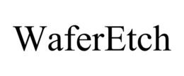 WAFERETCH trademark