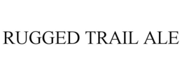 RUGGED TRAIL ALE trademark