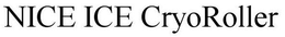 NICE ICE CRYOROLLER trademark
