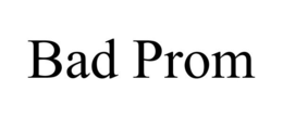 BAD PROM trademark